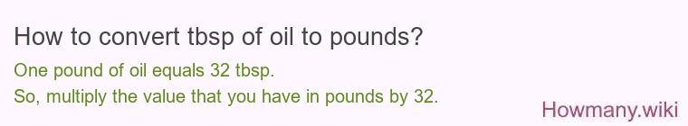 How to convert tbsp of oil to pounds?