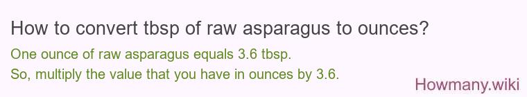 How to convert tbsp of raw asparagus to ounces?
