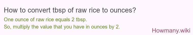 How to convert tbsp of raw rice to ounces?