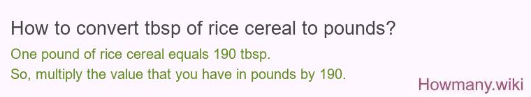 How to convert tbsp of rice cereal to pounds?