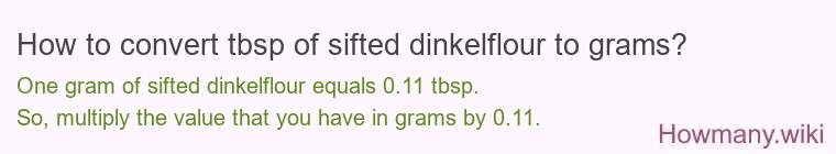 How to convert tbsp of sifted dinkelflour to grams?