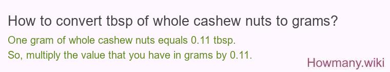 How to convert tbsp of whole cashew nuts to grams?