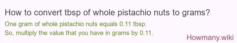 How to convert tbsp of whole pistachio nuts to grams?