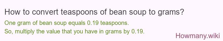 How to convert teaspoons of bean soup to grams?