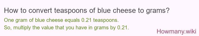 How to convert teaspoons of blue cheese to grams?