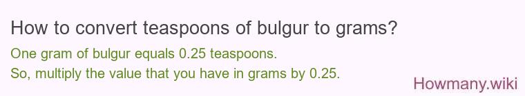 How to convert teaspoons of bulgur to grams?