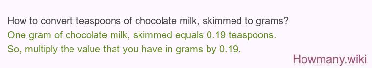 How to convert teaspoons of chocolate milk, skimmed to grams?