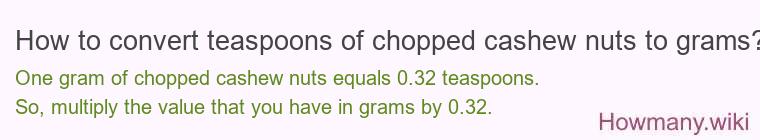 How to convert teaspoons of chopped cashew nuts to grams?