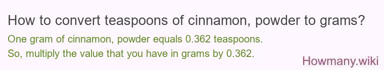 How to convert teaspoons of cinnamon, powder to grams?