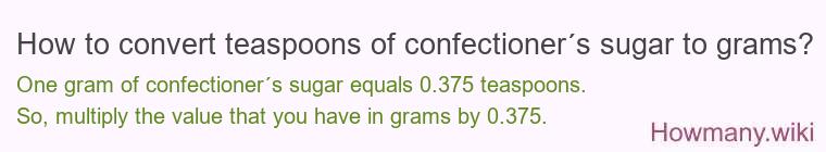 How to convert teaspoons of confectioner´s sugar to grams?