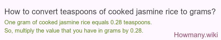 How to convert teaspoons of cooked jasmine rice to grams?