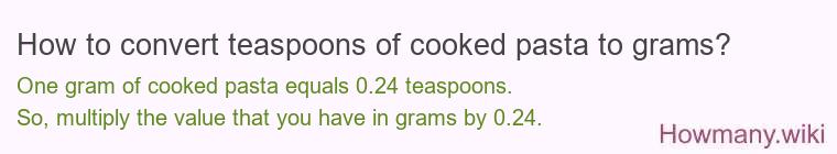 How to convert teaspoons of cooked pasta to grams?