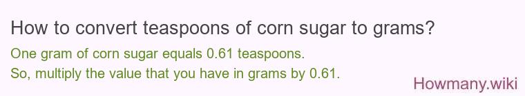 How to convert teaspoons of corn sugar to grams?