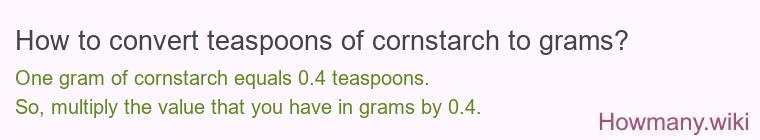 How to convert teaspoons of cornstarch to grams?