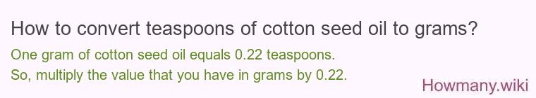 How to convert teaspoons of cotton seed oil to grams?