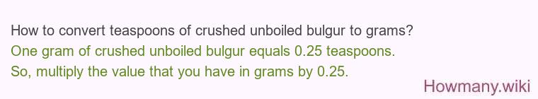 How to convert teaspoons of crushed unboiled bulgur to grams?
