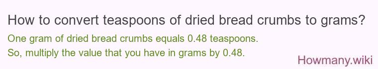 How to convert teaspoons of dried bread crumbs to grams?