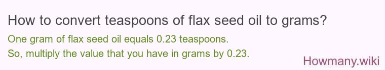 How to convert teaspoons of flax seed oil to grams?