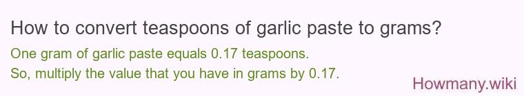 How to convert teaspoons of garlic paste to grams?