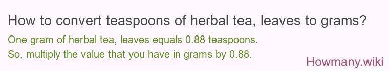 How to convert teaspoons of herbal tea, leaves to grams?