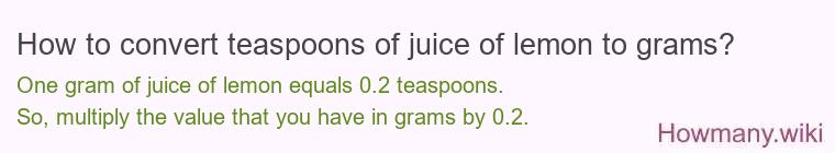 How to convert teaspoons of juice of lemon to grams?