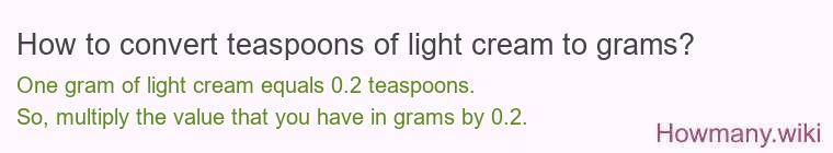 How to convert teaspoons of light cream to grams?