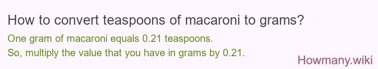 How to convert teaspoons of macaroni to grams?