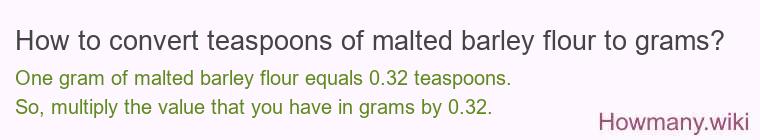 How to convert teaspoons of malted barley flour to grams?