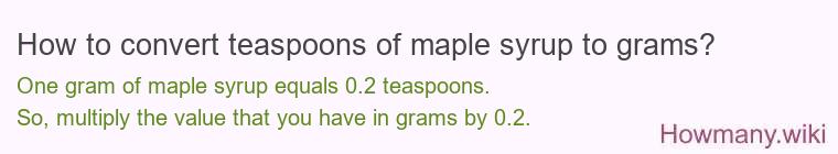 How to convert teaspoons of maple syrup to grams?