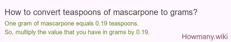 How to convert teaspoons of mascarpone to grams?