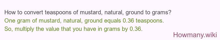 How to convert teaspoons of mustard, natural, ground to grams?