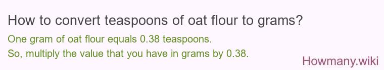 How to convert teaspoons of oat flour to grams?
