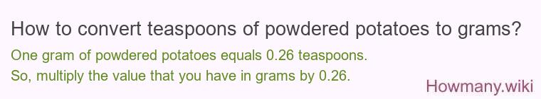 How to convert teaspoons of powdered potatoes to grams?