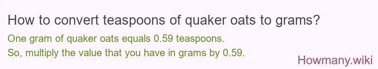How to convert teaspoons of quaker oats to grams?
