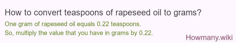 How to convert teaspoons of rapeseed oil to grams?