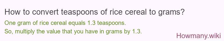 How to convert teaspoons of rice cereal to grams?
