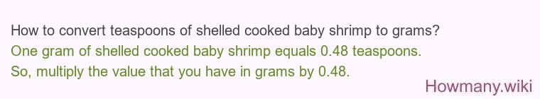 How to convert teaspoons of shelled cooked baby shrimp to grams?