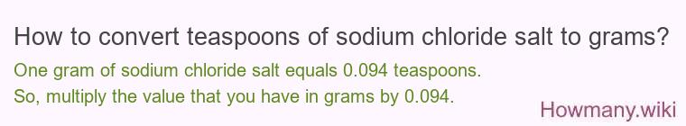How to convert teaspoons of sodium chloride salt to grams?