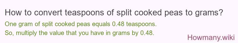 How to convert teaspoons of split cooked peas to grams?