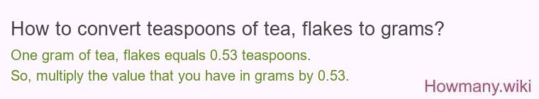 How to convert teaspoons of tea, flakes to grams?