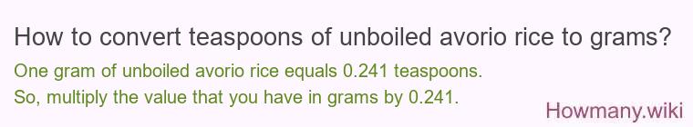 How to convert teaspoons of unboiled avorio rice to grams?