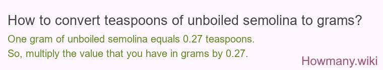 How to convert teaspoons of unboiled semolina to grams?