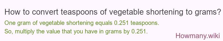 How to convert teaspoons of vegetable shortening to grams?