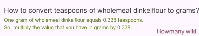How to convert teaspoons of wholemeal dinkelflour to grams?