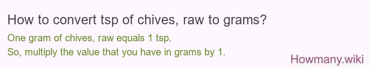How to convert tsp of chives, raw to grams?