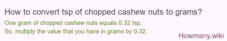 How to convert tsp of chopped cashew nuts to grams?