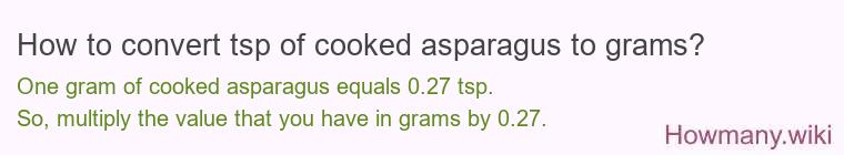 How to convert tsp of cooked asparagus to grams?