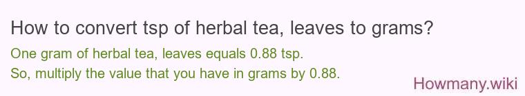 How to convert tsp of herbal tea, leaves to grams?