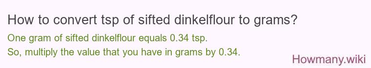 How to convert tsp of sifted dinkelflour to grams?