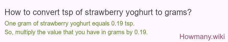 How to convert tsp of strawberry yoghurt to grams?